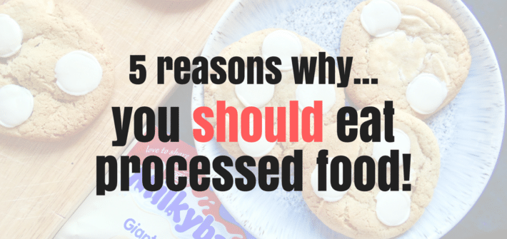 5 reasons why you should eat processed food