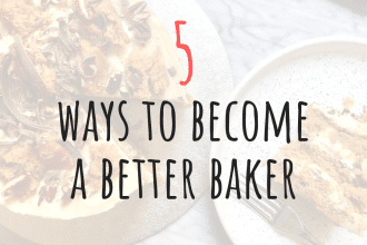 5 ways to become a better baker