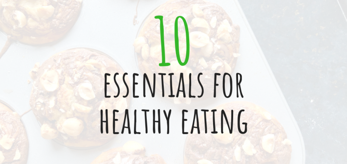 10 essentials for healthy eating