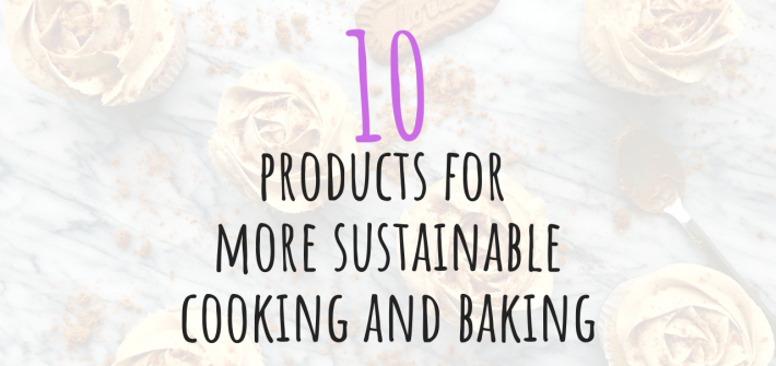 10 products for more sustainable cooking and baking